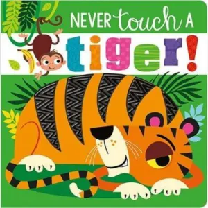 NEVER TOUCH A TIGER!