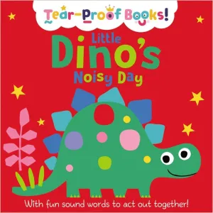 TEAR PROOF BOOKS LITTLE DINOS NOISY DAY