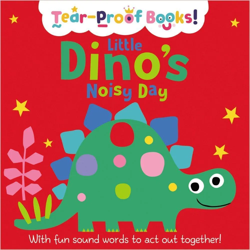 TEAR PROOF BOOKS LITTLE DINOS NOISY DAY